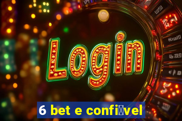 6 bet e confi谩vel